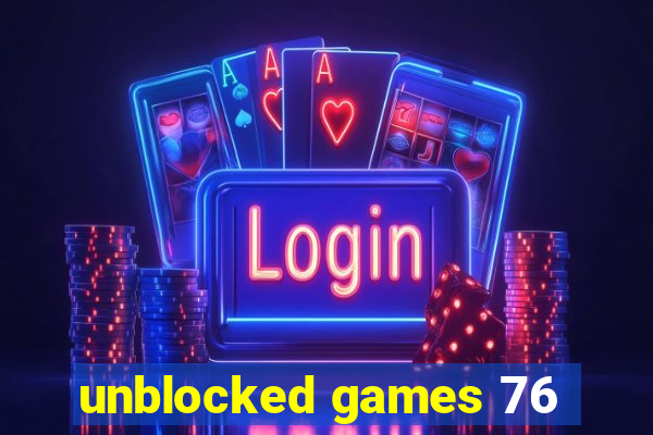 unblocked games 76